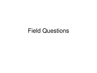Field Questions