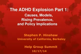 Stephen P. Hinshaw          University of California, Berkeley Help Group Summit    10/17/14