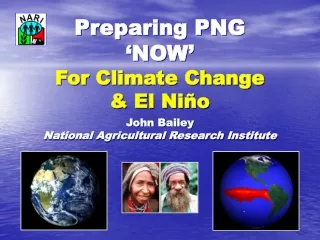 1. Climate Change 2. El Ni ño 3. Preparing PNG for Drought