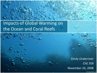 Impacts of Global Warming on  the Ocean and Coral Reefs