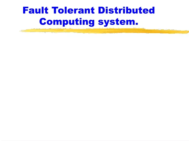 fault tolerant distributed computing system