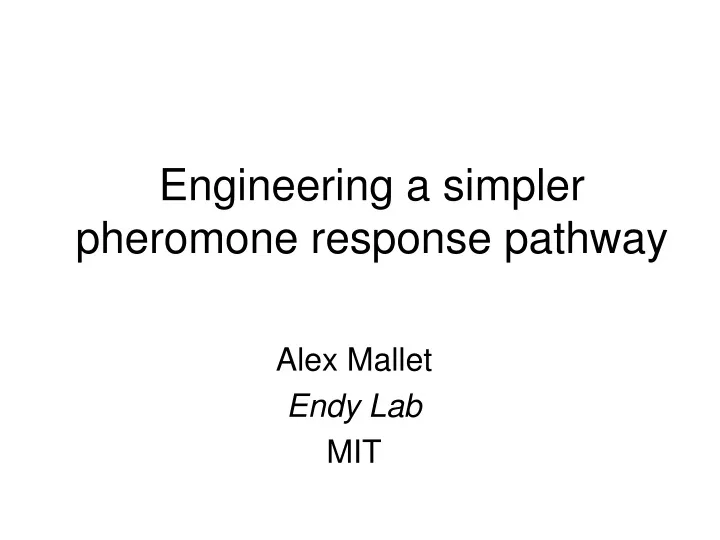 engineering a simpler pheromone response pathway