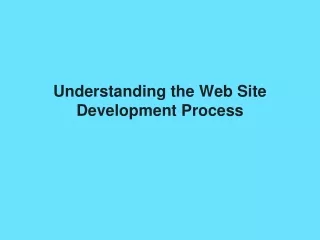 Understanding the Web Site Development Process