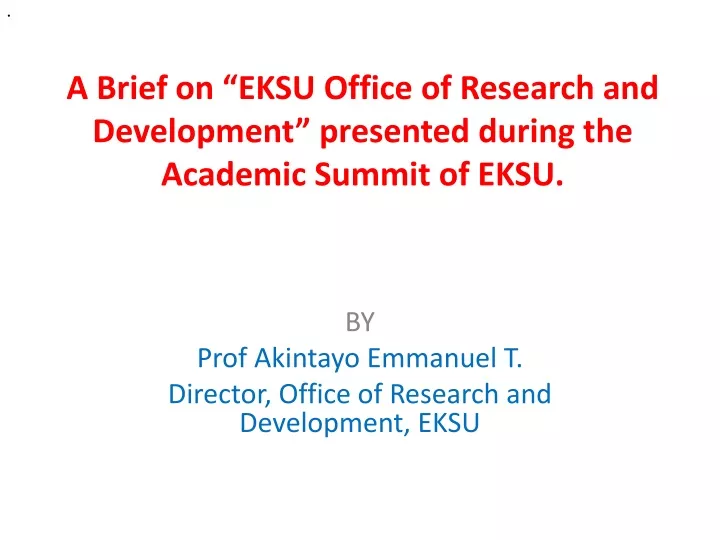 a brief on eksu office of research and development presented during the academic summit of eksu