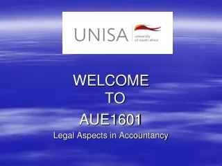 WELCOME                          TO AUE1601  Legal Aspects in Accountancy