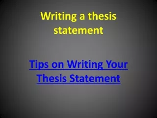 Writing a thesis statement Tips on Writing Your Thesis Statement