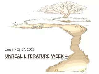 Unreal Literature  Week 4