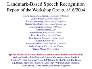 Landmark-Based Speech Recognition Report of the Workshop Group, 8/16/2004