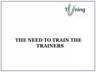 THE NEED TO TRAIN THE TRAINERS