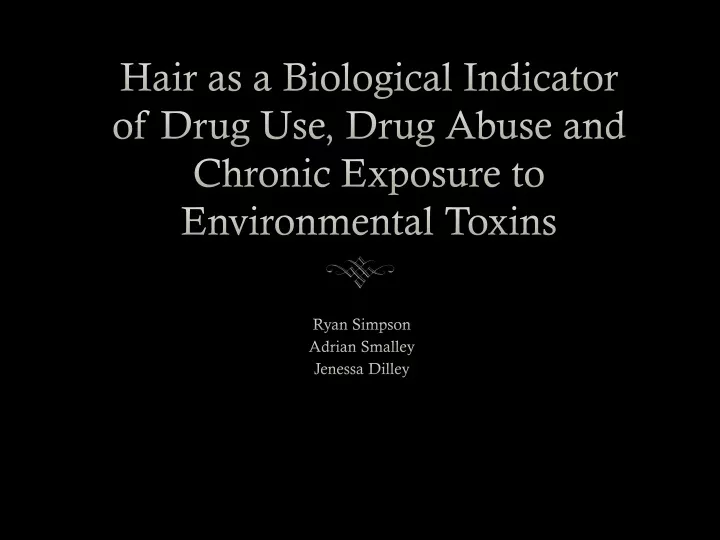 hair as a biological indicator of drug use drug abuse and chronic exposure to environmental toxins