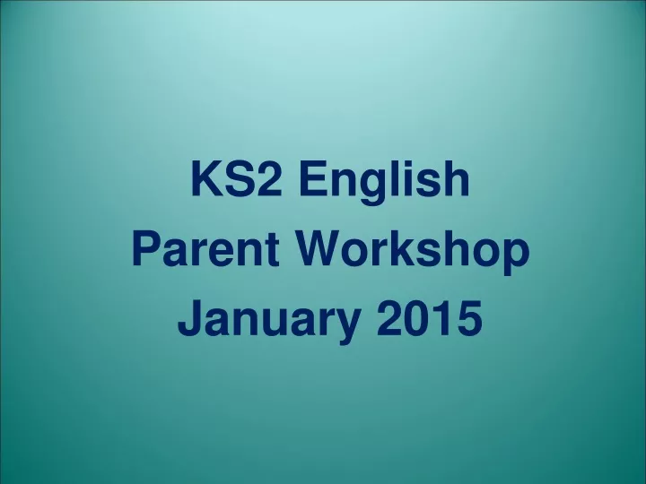 ks2 english parent workshop january 2015