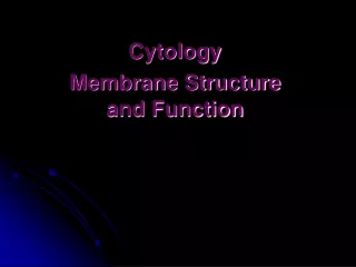 Cytology   Membrane Structure and Function