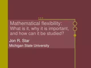 Mathematical flexibility:  What is it, why it is important, and how can it be studied?