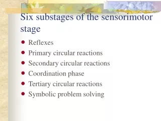 Six substages of the sensorimotor stage