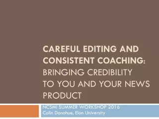 Careful editing and consistent coaching : bringing credibility  to YOU AND your news product