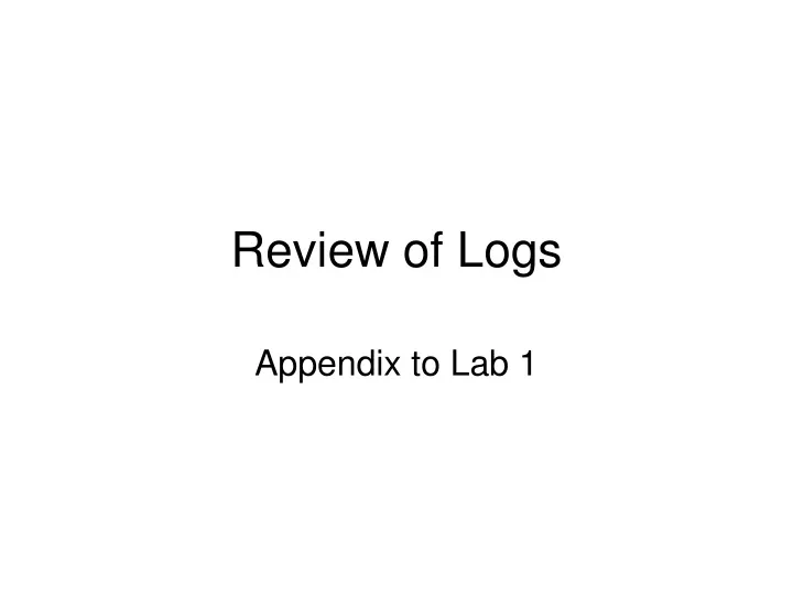 review of logs