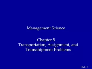 Management Science Chapter 5 Transportation, Assignment, and Transshipment Problems