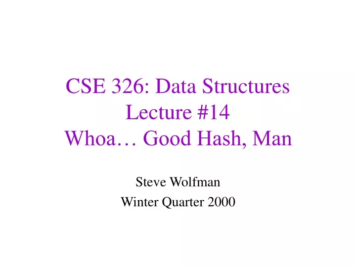 cse 326 data structures lecture 14 whoa good hash man