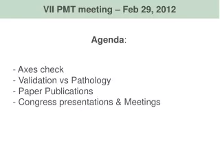 Agenda :  Axes check Validation vs Pathology  Paper Publications Congress presentations &amp; Meetings
