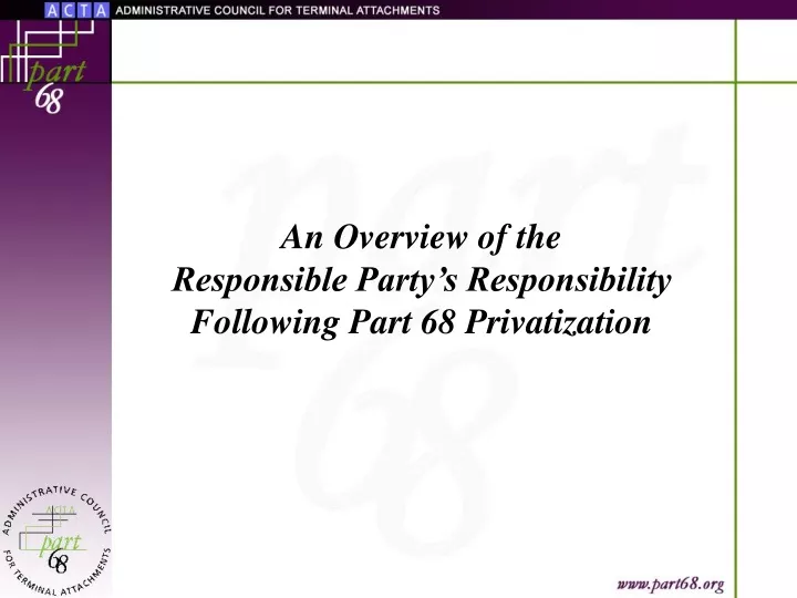 an overview of the responsible party s responsibility following part 68 privatization