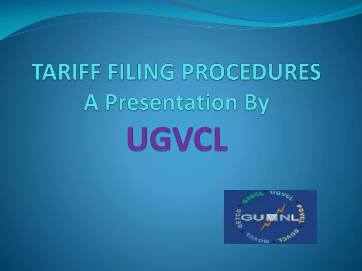 t tariff filing procedures a presentation by ugvcl