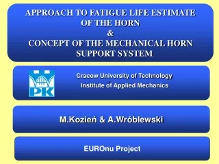 APPROACH TO FATIGUE LIFE ESTIMATE  OF THE HORN &amp; CONCEPT OF THE MECHANICAL HORN SUPPORT SYSTEM