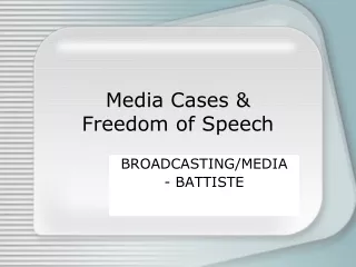 Media Cases &amp;  Freedom of Speech