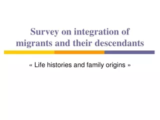 Survey on integration of migrants and their descendants