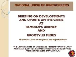 BRIEFING ON DEVELOPMENTS  AND UPDATE ON THE CRISIS  AT  PAMODZI’S ORKNEY  AND  GROOTVLEI MINES