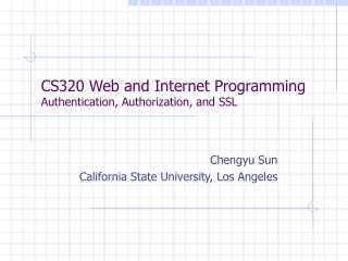 CS320 Web and Internet Programming Authentication, Authorization, and SSL