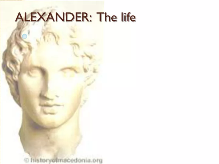 alexander the life