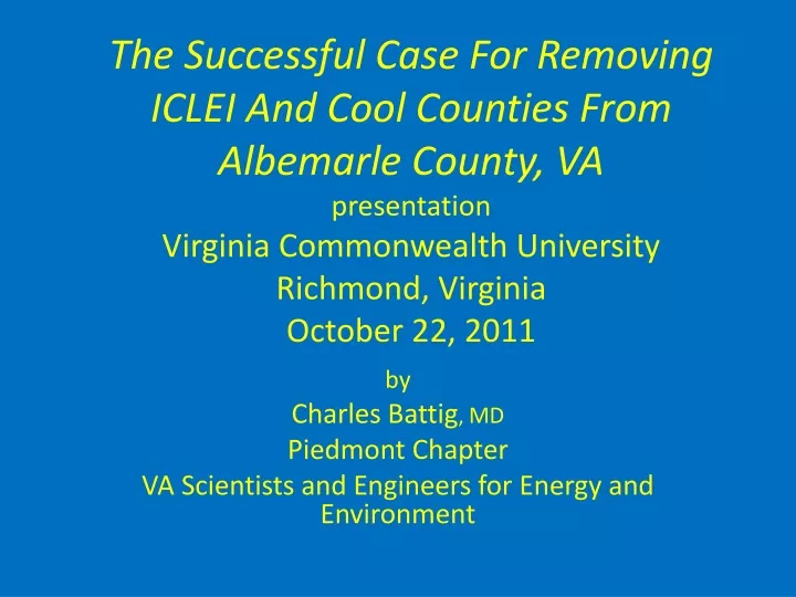 by charles battig md piedmont chapter va scientists and engineers for energy and environment