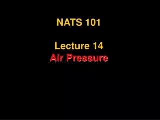 NATS 101 Lecture 14 Air Pressure