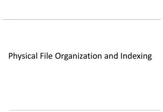 Physical File Organization and Indexing