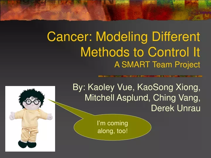 cancer modeling different methods to control it a smart team project