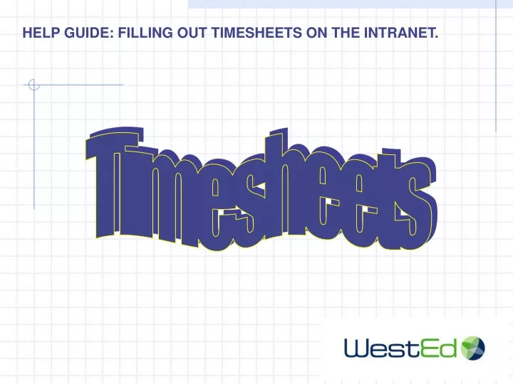 help guide filling out timesheets on the intranet