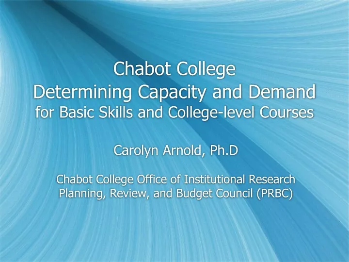 chabot college determining capacity and demand for basic skills and college level courses