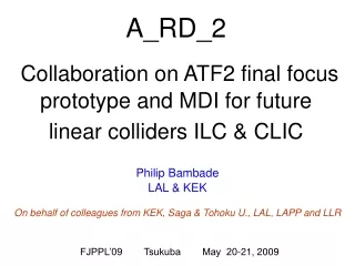 A_RD_2 Collaboration on ATF2 final focus prototype and MDI for future linear colliders ILC &amp; CLIC