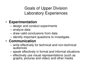 Goals of Upper Division Laboratory Experiences Experimentation design and conduct experiments