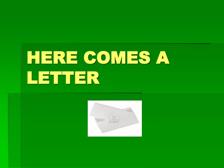 here comes a letter