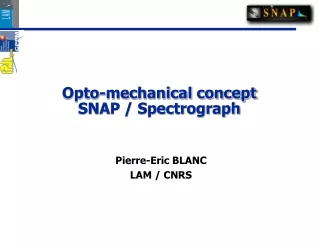 Opto-mechanical concept SNAP / Spectrograph