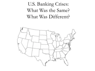U.S. Banking Crises:   What Was the Same?   What Was Different?