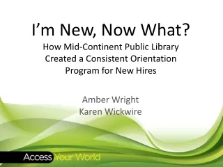 I’m New, Now What? How Mid-Continent Public Library  Created a Consistent Orientation