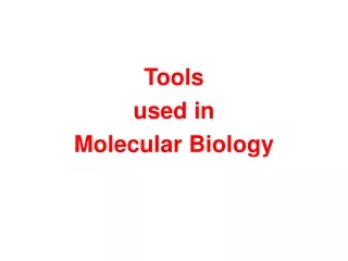 Tools  used in  Molecular Biology