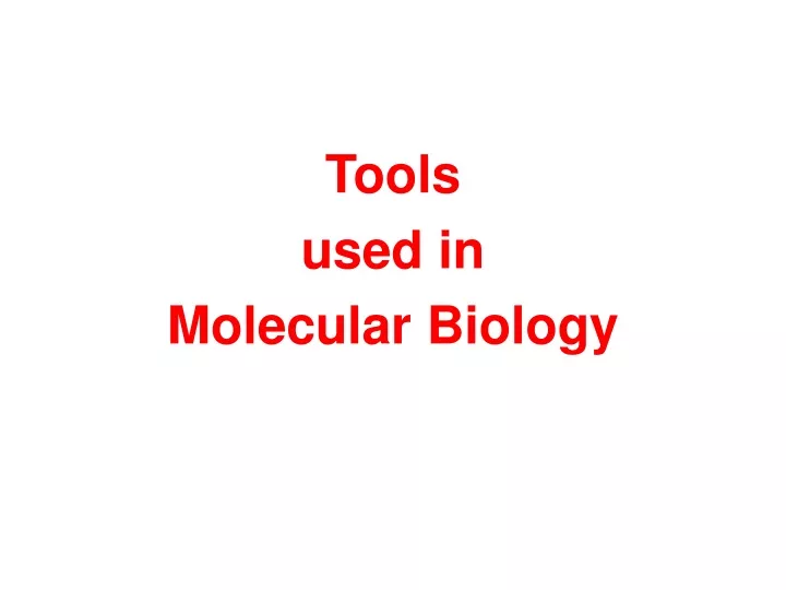 tools used in molecular biology