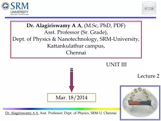 Dr. Alagiriswamy A A , (M.Sc, PhD, PDF) Asst. Professor (Sr. Grade),