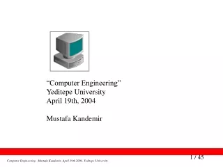 “Computer Engineering” Yeditepe University April 19th, 2004 Mustafa Kandemir