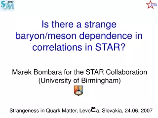 Is there a strange baryon/meson dependence in correlations in STAR?