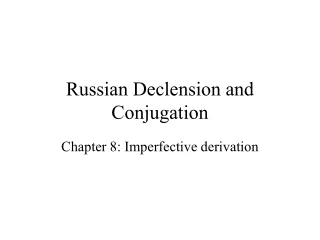 Russian Declension and Conjugation