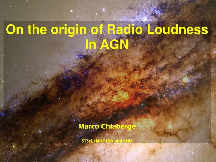 on the origin of radio loudness in agn marco